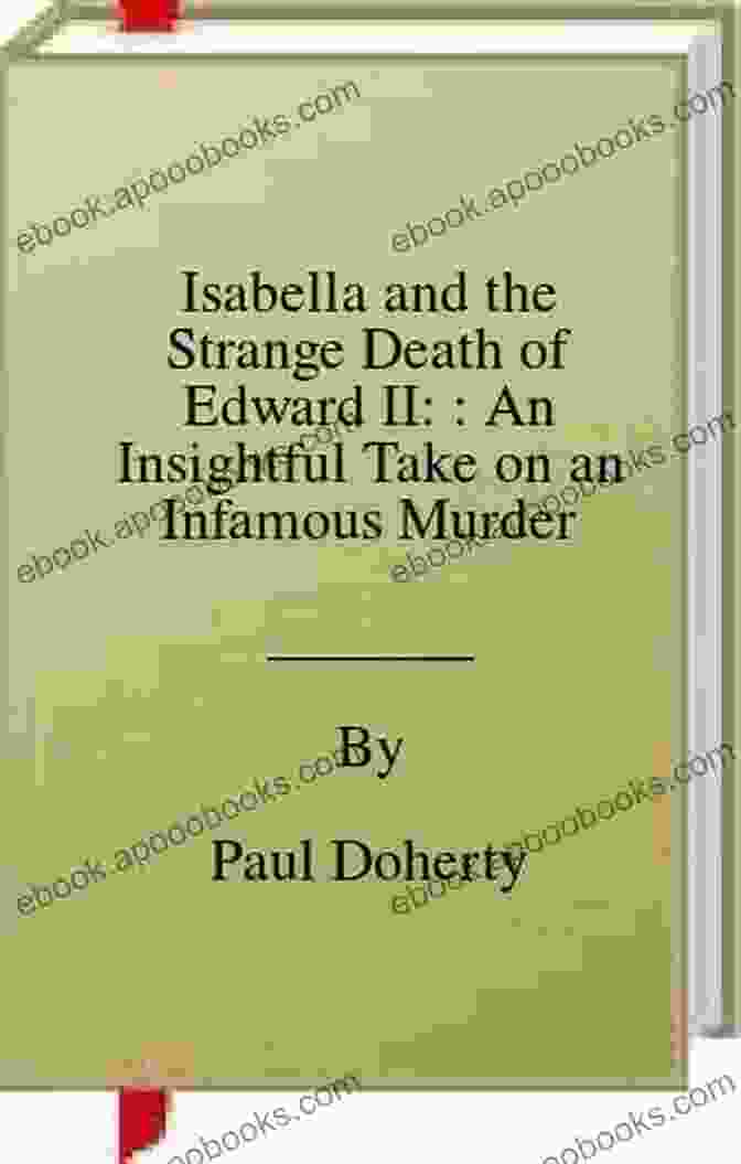 An Insightful Take On An Infamous Murder Book Cover Isabella And The Strange Death Of Edward II: : An Insightful Take On An Infamous Murder