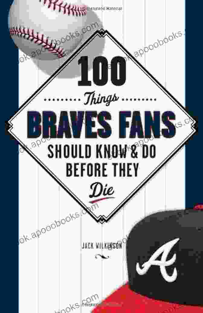 Atlanta Braves Logo 100 Things Braves Fans Should Know Do Before They Die (100 Things Fans Should Know)