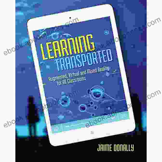 Augmented Virtual And Mixed Reality For All Classrooms Book Cover Learning Transported: Augmented Virtual And Mixed Reality For All Classrooms