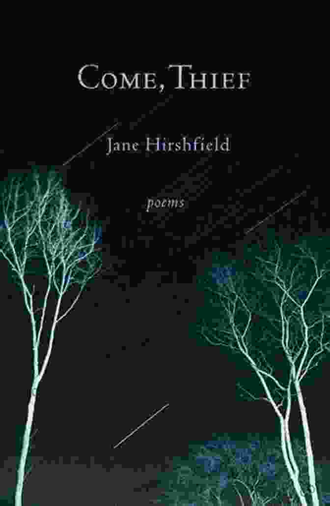 Book Cover Of 'Come Thief' By Jane Hirshfield Come Thief: Poems Jane Hirshfield