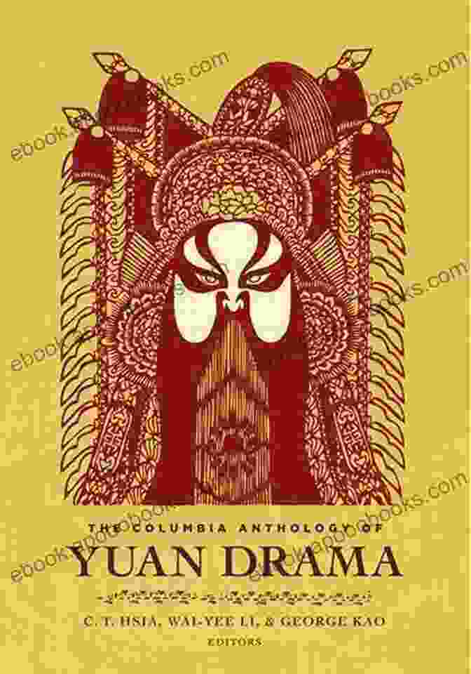 Book Cover Of 'The Columbia Anthology Of Yuan Drama: Translations From The Asian Classics' The Columbia Anthology Of Yuan Drama (Translations From The Asian Classics)