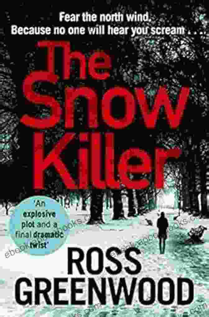 Book Cover Of 'The Start' By Ross Greenwood And Di Barton The Snow Killer: The Start Of The Explosive Crime From Ross Greenwood (The DI Barton 1)