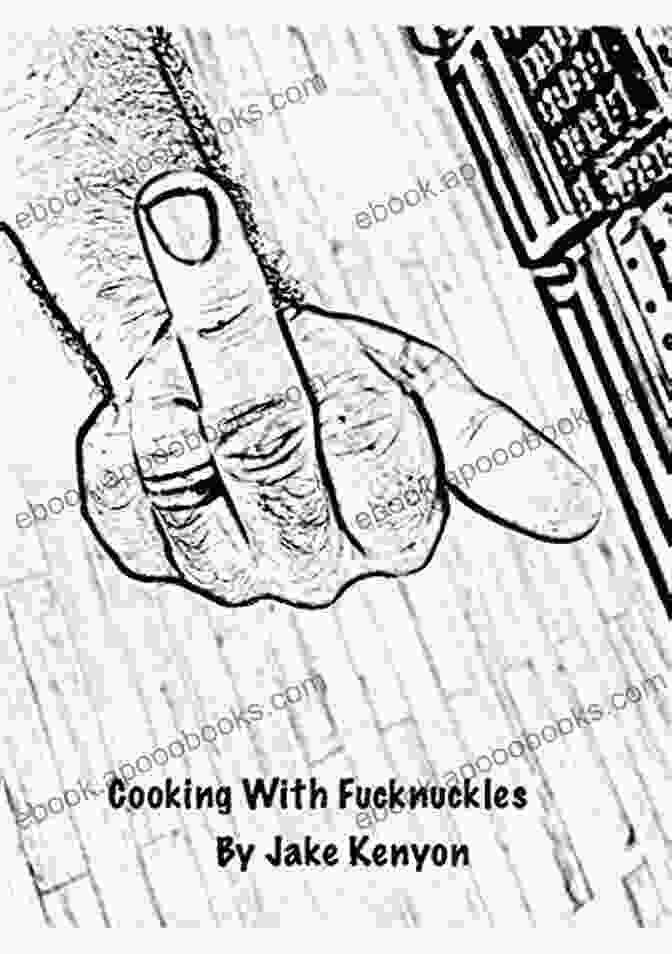 Cooking With Fucknuckles Jake Kenyon Cookbook Cover Image Featuring Jake Kenyon Holding A Smoking Grill Pan Cooking With Fucknuckles Jake Kenyon