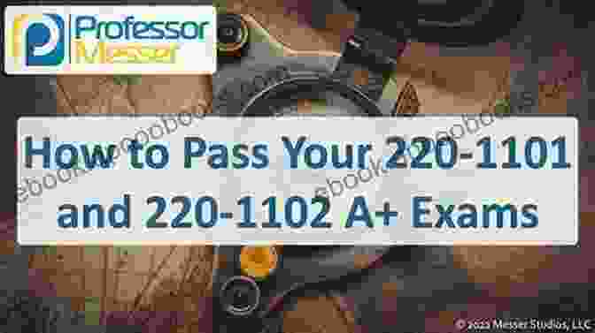 Core Exam 220 1101 And 220 1102 Preparation Guide CompTIA A+ Complete Study Guide: Core 1 Exam 220 1101 And Core 2 Exam 220 1102