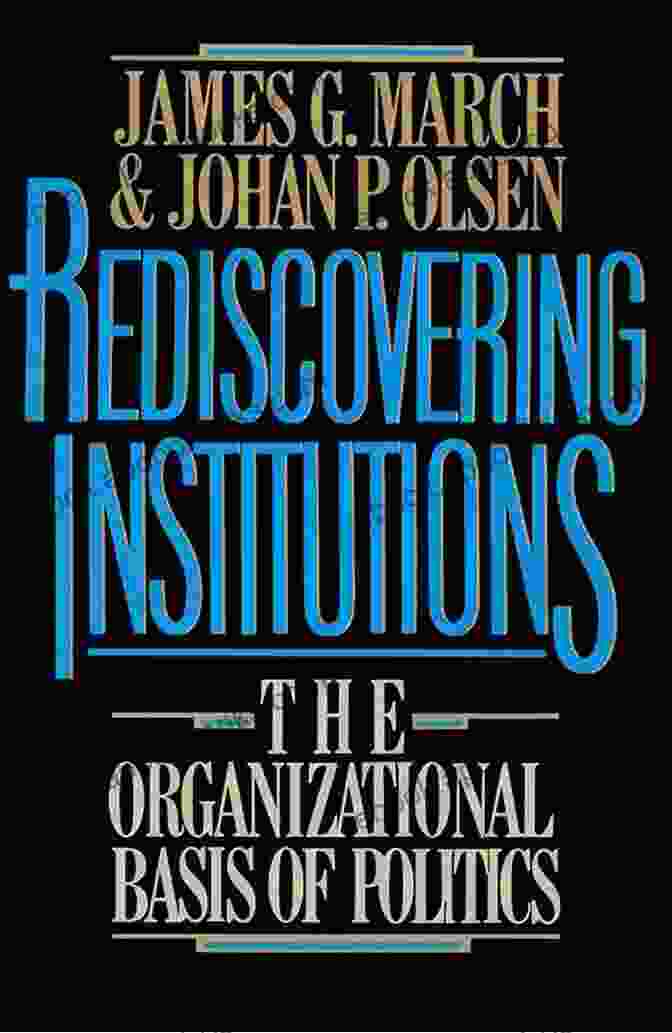 Cover Of Rediscovering Institutions By James March Rediscovering Institutions James G March