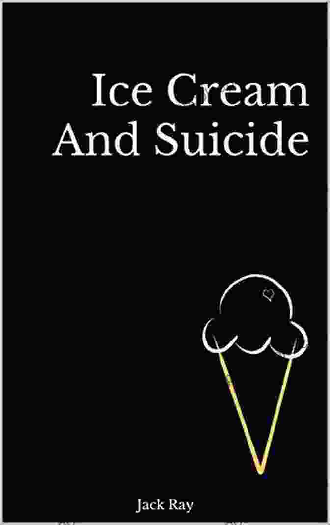 Jack Ray Contemplating Suicide While Eating Ice Cream Ice Cream And Suicide Jack Ray