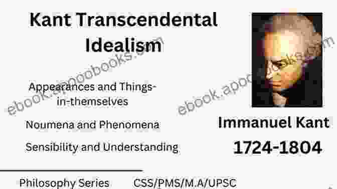 Kant's Transcendental Idealism The Philosophy Of Immanuel Kant