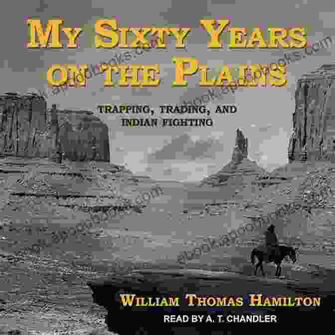 My Sixty Years On The Plains Book Cover My Sixty Years On The Plains: Trapping Trading And Indian Fighting (Illustrated)