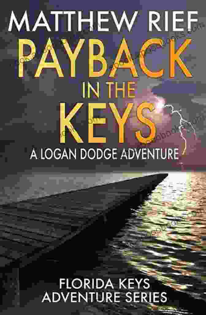 Payback In The Keys Book Cover, Featuring A Man Standing On A Dock, Looking Out At A Sunset Over The Water. Payback In The Keys: A Logan Dodge Adventure (Florida Keys Adventure 13)