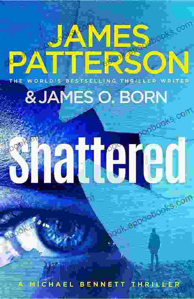 Shattered By Michael Bennett, James Patterson Shattered (Michael Bennett 14) James Patterson