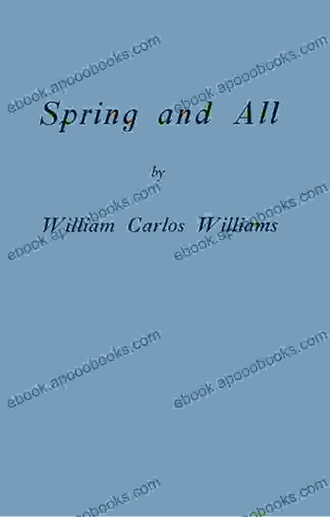 Spring And All Book Cover By William Carlos Williams Spring And All: By William Carlos Williams