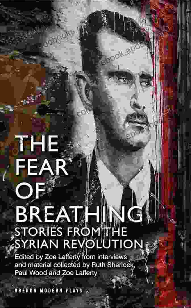 Stories From The Syrian Revolution Oberon Modern Plays Book Cover The Fear Of Breathing: Stories From The Syrian Revolution (Oberon Modern Plays)