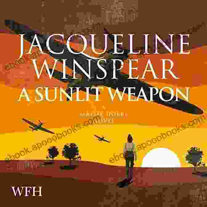 Sunlit Weapon Novel By Jacqueline Winspear Featuring Maisie Dobbs On A Wartime London Street A Sunlit Weapon: A Novel (Maisie Dobbs 17)