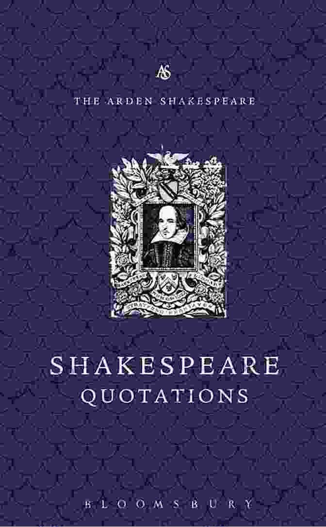 The Arden Dictionary Of Shakespeare Quotations The Arden Dictionary Of Shakespeare Quotations (Arden Shakespeare)