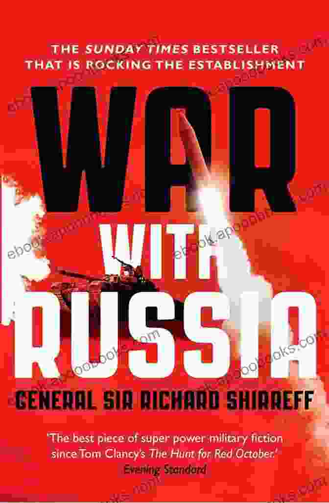 The Chillingly Accurate Political Thriller Of Russian Invasion Of Ukraine Now War With Russia: The Chillingly Accurate Political Thriller Of A Russian Invasion Of Ukraine Now Unfolding Day By Day Just As Predicted