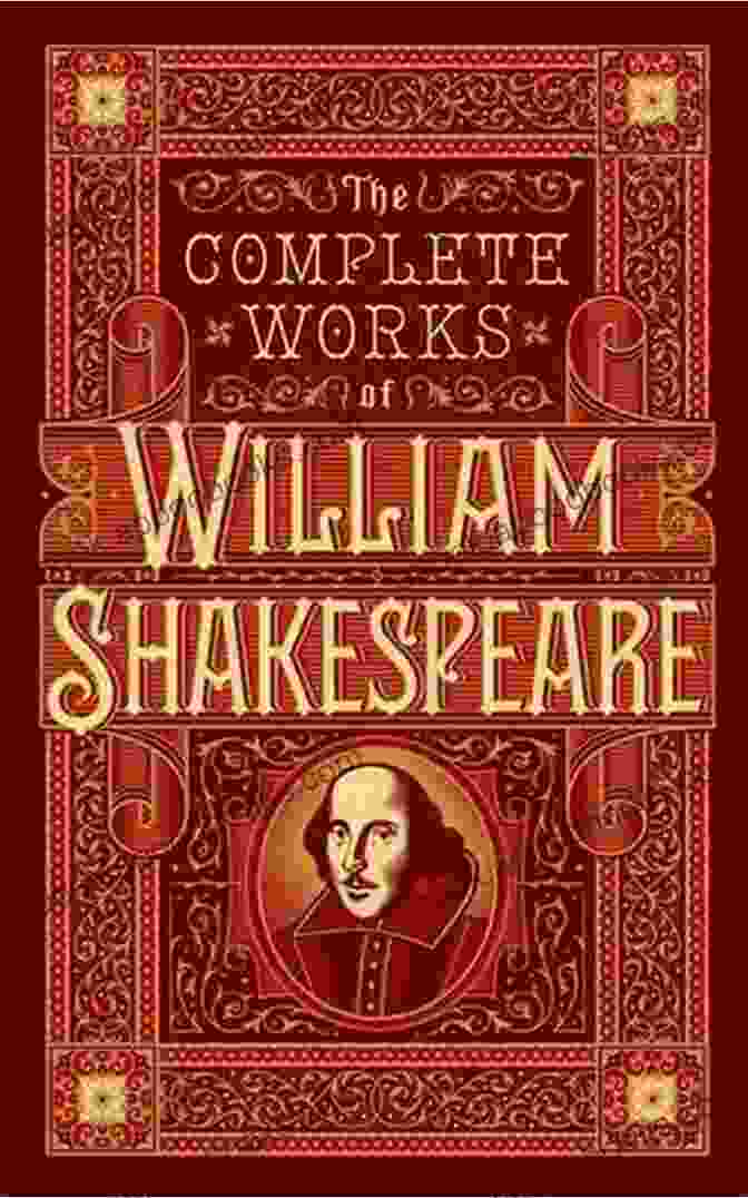 The Complete Works Of William Shakespeare Book Cover With 37 Plays, 160 Sonnets, And Poetry The Complete Works Of William Shakespeare: The Complete Works Of William Shakespeare (37 Plays 160 Sonnets And 5 Poetry With Active Table Of Contents)