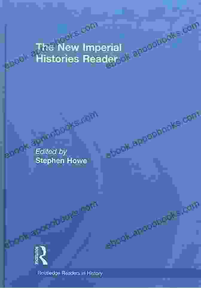 The New Imperial Histories Reader Book Cover The New Imperial Histories Reader (Routledge Readers In History)