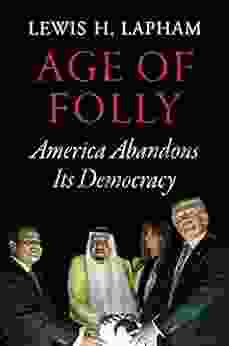 Age of Folly: America Abandons Its Democracy