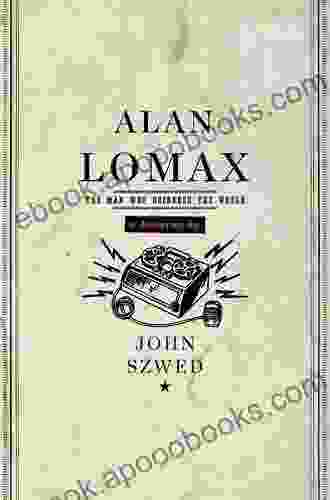 Alan Lomax: The Man Who Recorded The World