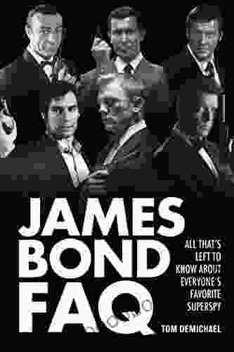 James Bond FAQ: All That s Left to Know About Everyone s Favorite Superspy