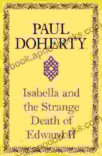 Isabella And The Strange Death Of Edward II: : An Insightful Take On An Infamous Murder