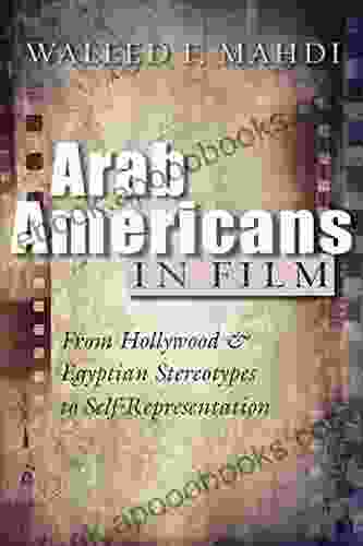 Arab Americans in Film: From Hollywood and Egyptian Stereotypes to Self Representation (Critical Arab American Studies)