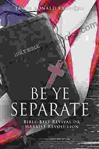 BE YE SEPARATE: Bible Belt Revival or Marxist Revolution