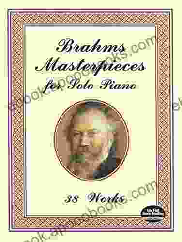 Brahms Masterpieces For Solo Piano: 38 Works (Dover Classical Piano Music)