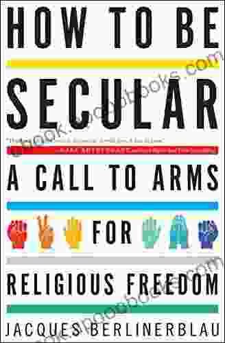 How To Be Secular: A Call To Arms For Religious Freedom