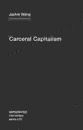 Carceral Capitalism (Semiotext(e) / Intervention 21)