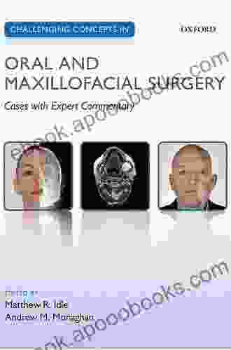 Challenging Concepts In Oral And Maxillofacial Surgery: Cases With Expert Commentary