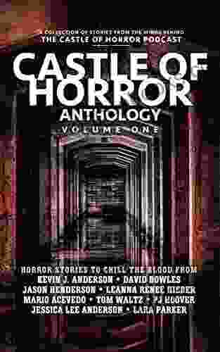 Castle Of Horror Anthology Volume One: A Collection Of Stories From The Minds Behind The Castle Of Horror Podcast