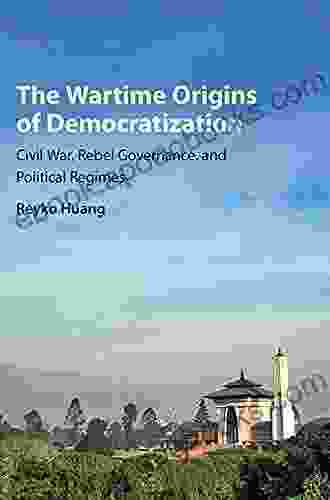 The Wartime Origins Of Democratization: Civil War Rebel Governance And Political Regimes (Problems Of International Politics)