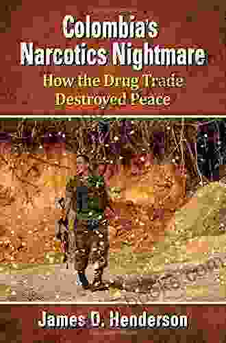 Colombia S Narcotics Nightmare: How The Drug Trade Destroyed Peace