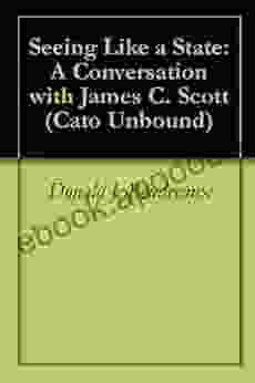 Seeing Like a State: A Conversation with James C Scott (Cato Unbound 92010)