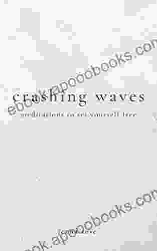 Crashing Waves: Meditations to Set Yourself Free