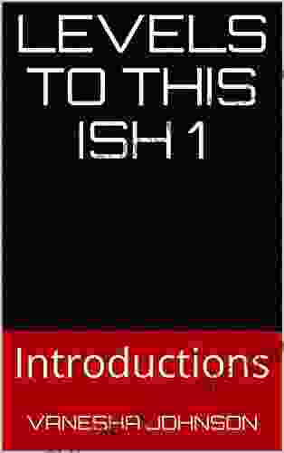 Levels to this Ish 1: Introductions