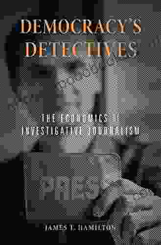 Democracy s Detectives: The Economics of Investigative Journalism