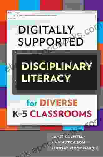 Digitally Supported Disciplinary Literacy For Diverse K 5 Classrooms (Language And Literacy Series)