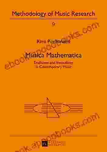 Musica Mathematica: Traditions And Innovations In Contemporary Music (Methodology Of Music Research 9)