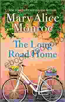 The Long Road Home Mary Alice Monroe