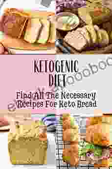 Ketogenic Diet: Find All The Necessary Recipes For Keto Bread