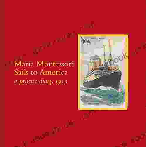 Maria Montessori Sails to America: A private diary 1913