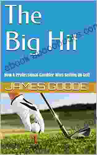 The Big Hit: How A Professional Gambler Wins Betting On Golf