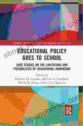 Educational Policy Goes to School: Case Studies on the Limitations and Possibilities of Educational Innovation (Routledge Research in Educational Equality and Diversity)