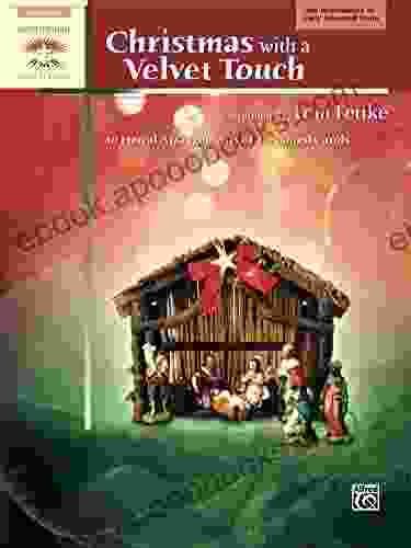 Christmas with a Velvet Touch: 10 Lyrical Arrangements of Treasured Carols for Late Intermediate to Early Advanced Piano (Sacred Performer Collections)