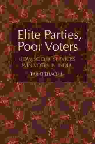 Elite Parties Poor Voters: How Social Services Win Votes In India (Cambridge Studies In Comparative Politics)