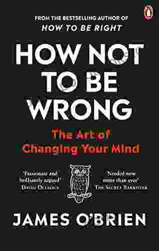 How Not To Be Wrong: The Art of Changing Your Mind