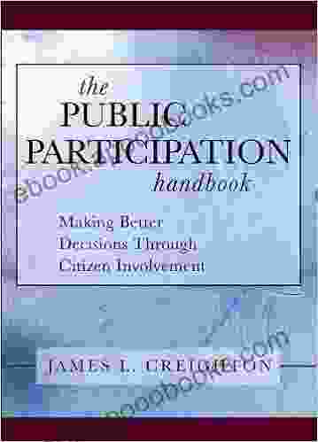 The Public Participation Handbook: Making Better Decisions Through Citizen Involvement