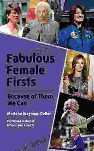 Fabulous Female Firsts: The Trailblazers Who Led The Way (Female Empowerment Amazing Women Inspirational Women) (Celebrating Women)